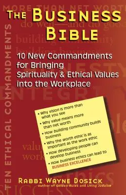 Biblia afacerilor: 101 porunci noi pentru aducerea spiritualității și a valorilor etice la locul de muncă - The Business Bible: 101 New Commandments for Bringing Spirituality & Ethical Values Into the Workplace