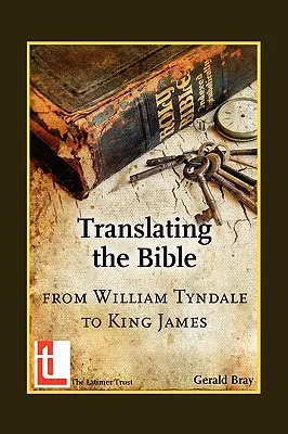 Traducerea Bibliei: De la William Tyndale la regele James - Translating the Bible: From William Tyndale to King James