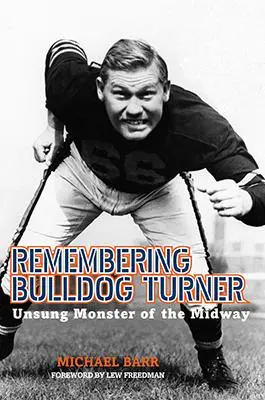 Amintirea lui Bulldog Turner: Monstrul necunoscut al Midway - Remembering Bulldog Turner: Unsung Monster of the Midway