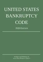 Codul falimentului din Statele Unite; Ediția 2020 - United States Bankruptcy Code; 2020 Edition