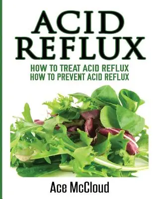 Refluxul acid: Cum să tratezi refluxul acid: Cum să previi refluxul acid - Acid Reflux: How To Treat Acid Reflux: How To Prevent Acid Reflux