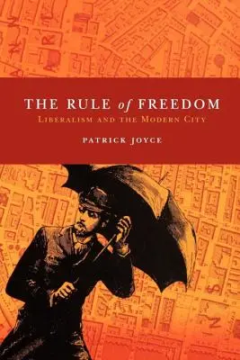 Regula libertății: Liberalismul și orașul modern - The Rule of Freedom: Liberalism and the Modern City