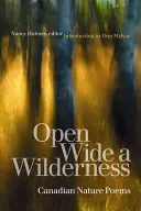 Open Wide a Wilderness: Poezii canadiene despre natură - Open Wide a Wilderness: Canadian Nature Poems