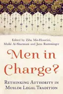 Bărbați la conducere?: Regândirea autorității în tradiția juridică musulmană - Men in Charge?: Rethinking Authority in Muslim Legal Tradition