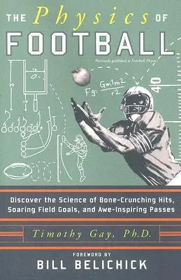 Fizica fotbalului: Descoperiți știința loviturilor care rup oasele, a golurilor de pe teren și a paselor care inspiră admirație - The Physics of Football: Discover the Science of Bone-Crunching Hits, Soaring Field Goals, and Awe-Inspiring Passes