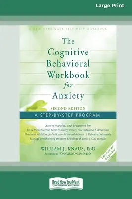 The Cognitive Behavioral Workbook for Anxiety (Ediția a doua): A Step-By-Step Program (16pt Large Print Edition) - The Cognitive Behavioral Workbook for Anxiety (Second Edition): A Step-By-Step Program (16pt Large Print Edition)