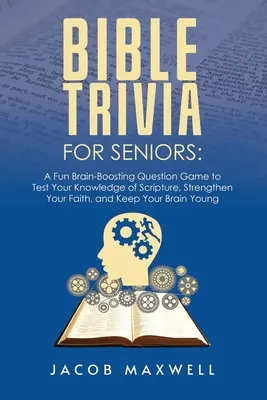 Trivia biblică pentru seniori: A Fun, Brain-Boosting Question Game to Test Your Knowledge of Scripture, Strengthen Your Faith, and Keep Your Brain Yo - Bible Trivia for Seniors: A Fun, Brain-Boosting Question Game to Test Your Knowledge of Scripture, Strengthen Your Faith, and Keep Your Brain Yo