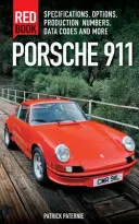 Cartea roșie Porsche 911 ediția a 3-a: Specificații, opțiuni, numere de producție, coduri de date și multe altele - Porsche 911 Red Book 3rd Edition: Specifications, Options, Production Numbers, Data Codes and More