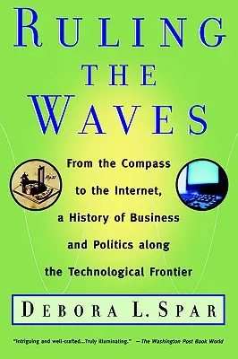 Guvernarea valurilor: Cicluri de descoperire, haos și bogăție de la busolă la internet - Ruling the Waves: Cycles of Discovery, Chaos, and Wealth from the Compass to the Internet