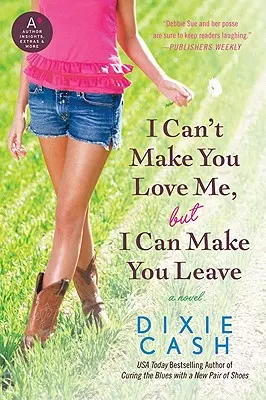 Nu te pot face să mă iubești, dar te pot face să pleci - I Can't Make You Love Me, But I Can Make You Leave