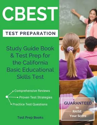 CBEST Test Preparation: Carte de ghid de studiu și pregătire pentru testul de competențe educaționale de bază din California - CBEST Test Preparation: Study Guide Book & Test Prep for the California Basic Educational Skills Test