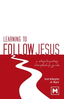 Învățarea de a-L urma pe Isus: A Step-by-Step Discipleship Guide (Ghid pas cu pas pentru ucenicie) - Learning to Follow Jesus: A Step-by-Step Discipleship Guide