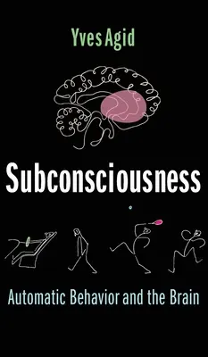 Subconștientul: Comportamentul automat și creierul - Subconsciousness: Automatic Behavior and the Brain