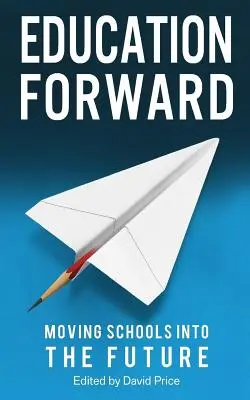 Educația înainte: Mutarea școlilor în viitor - Education Forward: Moving Schools into the Future