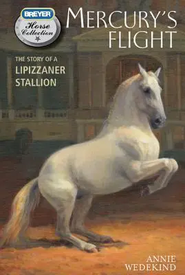 Mercury's Flight: The Story of a Lipizzaner Stallion