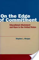 On the Edge of Commitment: Nivelul de educație și rasa în Statele Unite - On the Edge of Commitment: Educational Attainment and Race in the United States