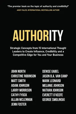 Autoritatea: Concepte strategice de la 15 lideri de opinie internaționali pentru a crea influență, credibilitate și un avantaj competitiv pentru Y - Authority: Strategic Concepts from 15 International Thought Leaders to Create Influence, Credibility and a Competitive Edge for Y