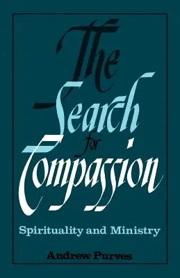 Căutarea compasiunii: Spiritualitate și slujire - The Search for Compassion: Spirituality and Ministry