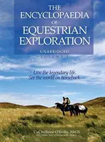 Enciclopedia explorării ecvestre Volumul 1 - Un studiu al călătoriei ecvestre geografice și spirituale, bazat pe filosofia lui Harmon - The Encyclopaedia of Equestrian Exploration Volume 1 - A Study of the Geographic and Spiritual Equestrian Journey, Based Upon the Philosophy of Harmon