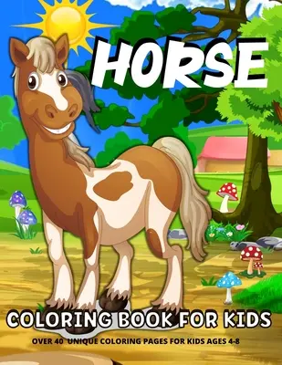 Cai de colorat pentru copii: Cai de colorat pentru copii de 4-8 ani Cai și ponei Carte de colorat pentru fete și băieți - Horse Coloring Book For Kids: Fun Horses Coloring Book For Kids Ages 4-8Horses And Ponies Coloring Book For Girls And Boys