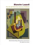 Blanche Lazzell: Viața și opera unei moderniste americane - Blanche Lazzell: The Life and Work of an American Modernist