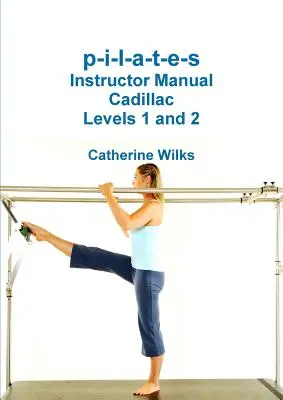 p-i-l-a-t-e-s Instructor Manual Cadillac Nivelurile 1 și 2 - p-i-l-a-t-e-s Instructor Manual Cadillac Levels 1 and 2