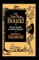 The Ties That Bound: Familii țărănești în Anglia medievală - The Ties That Bound: Peasant Families in Medieval England
