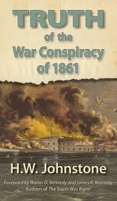 Adevărul despre conspirația războiului din 1861 - The Truth of the War Conspiracy of 1861