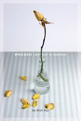 Broken: Dar nu în disperare - Broken: But Not In Despair
