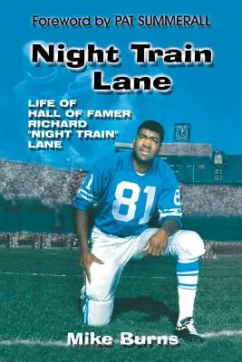 Night Train Lane: Viața lui Richard Night Train Lane, membru al Hall of Famer - Night Train Lane: Life of Hall of Famer Richard Night Train Lane