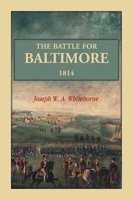 Bătălia pentru Baltimore 1814 - The Battle For Baltimore 1814