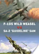 F-105 Wild Weasel vs Sa-2 „guideline” Sam: Vietnam 1965-73 - F-105 Wild Weasel Vs Sa-2 'guideline' Sam: Vietnam 1965-73