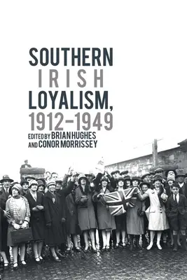 Loialismul irlandez din sud, 1912-1949 - Southern Irish Loyalism, 1912-1949