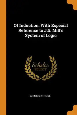 Despre inducție, cu referire specială la sistemul de logică al lui J.S. Mill - Of Induction, with Especial Reference to J.S. Mill's System of Logic
