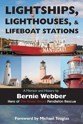 Lightships, Lighthouses, and Lifeboat Stations: Memorii și istorie - Lightships, Lighthouses, and Lifeboat Stations: A Memoir and History