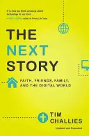Povestea următoare: Credința, prietenii, familia și lumea digitală - The Next Story: Faith, Friends, Family, and the Digital World