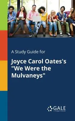 Un ghid de studiu pentru We Were the Mulvaneys de Joyce Carol Oates - A Study Guide for Joyce Carol Oates's We Were the Mulvaneys