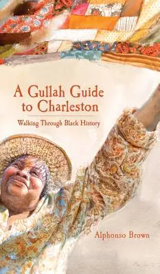 Un ghid Gullah pentru Charleston: Plimbare prin istoria negrilor - A Gullah Guide to Charleston: Walking Through Black History