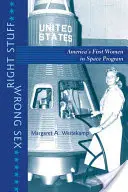 Right Stuff, Wrong Sex: Primele femei americane în programul spațial - Right Stuff, Wrong Sex: America's First Women in Space Program