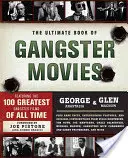 The Ultimate Book of Gangster Movies: Cu cele mai bune 100 de filme cu gangsteri din toate timpurile - The Ultimate Book of Gangster Movies: Featuring the 100 Greatest Gangster Films of All Time