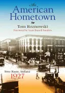 Un oraș natal american: Terre Haute, Indiana, 1927 - An American Hometown: Terre Haute, Indiana, 1927