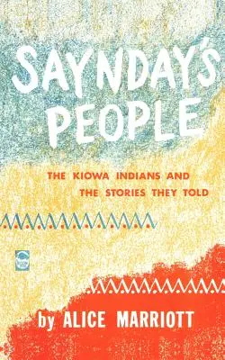 Oamenii lui Saynday: The Kiowa Indians and the Stories They Told - Saynday's People: The Kiowa Indians and the Stories They Told