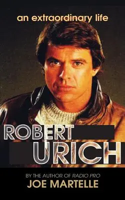 Povestea lui Robert Urich - O viață extraordinară (hardback) - The Robert Urich Story - An Extraordinary Life (hardback)