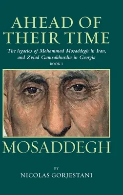 Mosaddegh: Moștenirile lui Mohammad Mosaddegh în Iran și Zviad Gamaskhurdia în Georgia - Mosaddegh: The Legacies of Mohammad Mosaddegh in Iran, and Zviad Gamaskhurdia in Georgia