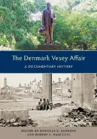 Afacerea Denmark Vesey: O istorie documentară - The Denmark Vesey Affair: A Documentary History