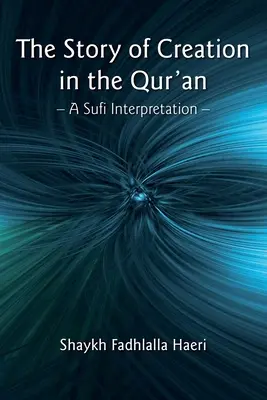 Povestea creației în Coran: O interpretare sufi - The Story of Creation in the Qur'an: A Sufi Interpretation