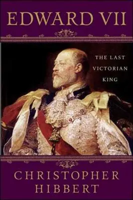 Edward VII: Ultimul rege victorian: Ultimul rege victorian - Edward VII: The Last Victorian King: The Last Victorian King