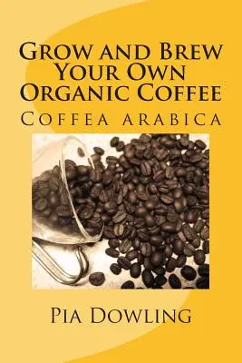 Cultivați și preparați propria dvs. cafea organică - Grow and Brew Your Own Organic Coffee