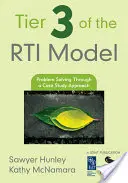 Nivelul 3 al modelului RTI: Rezolvarea problemelor prin intermediul unei abordări bazate pe studii de caz - Tier 3 of the RTI Model: Problem Solving Through a Case Study Approach
