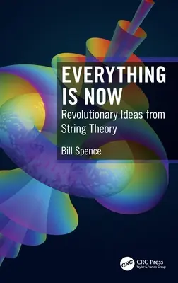 Totul este acum: Idei revoluționare din teoria corzilor - Everything is Now: Revolutionary Ideas from String Theory